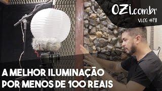  A MELHOR ILUMINAÇĀO POR MENOS DE 100 REAIS - OZI Vlog #191