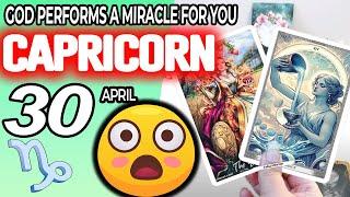 Capricorn ️  GOD PERFORMS A MIRACLE FOR YOU  horoscope for today APRIL 30 2024 ️ #capricorn