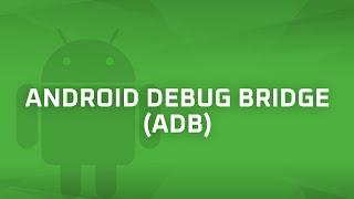 Android Debug Bridge (ADB) [Android Bits #6]