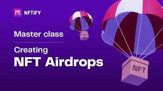 NFTify Master Class 20: How to Create NFT Airdrops