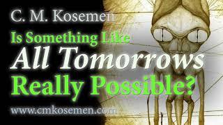 Is Something Like  All Tomorrows  REALLY Possible?