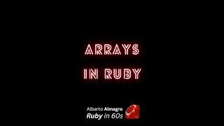 Arrays in Ruby [Ruby in 60s]