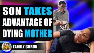 Son Takes Advantage Of Dying Mother, What Happens Will Shock You.
