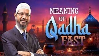 Meaning of Qadha Fast - Dr Zakir Naik