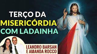 Terço da Misericórdia com a  Ladainha - Leandro Barsan e Amanda Rocco