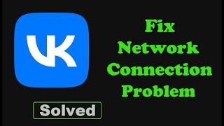 Fix VK App Network & No Internet Connection Error Problem Solved in Android