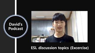 (David's Podcast) I did another ESL discussion topics after a long time