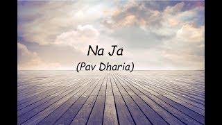 NaJa (Full Song) | Pav Dharia | lyrical video