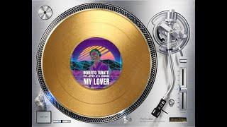 ROBERTO TURATTI FEAT. JEFFREY JEY & CHROMA8 - MY LOVER (EXTENDED EDDI MI AMI REMIX) (℗+©2022)