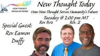 New Thought Today 2/27/2024 w/ Special Guest Rev Eamon Duffy