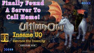 Finally found a place to call home in 2024.  Ultima Online on INSANE UO