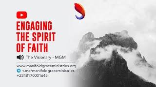 Engaging The Spirit Of Faith