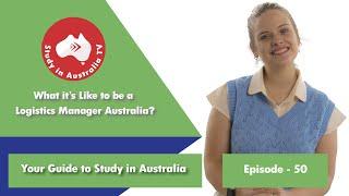 EP 50: What's it like to be a Logistics Manager in Australia