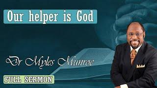 Dr Myles Munroe - Our helper is God