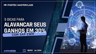 PODTEK Masterclass:  5 Dicas para Alavancar Seus Ganhos em 30% com SAP EWM