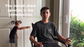 The Josiah show: the introduction