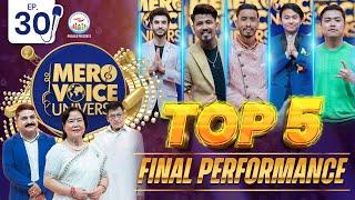 MERO VOICE UNIVERSE || EP 30 || TOP 5 FINALIST WITH SISHIR YOGI || TARA THAPA ||  RAJENDRA THAPA ||