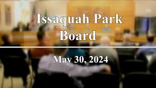 Issaquah Park Board Meeting - May 30, 2024