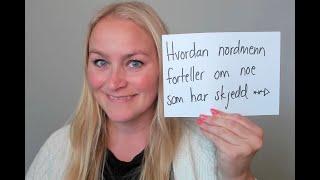 Video 1055 Hvordan nordmenn forteller om noe som har skjedd... kom til poenget!