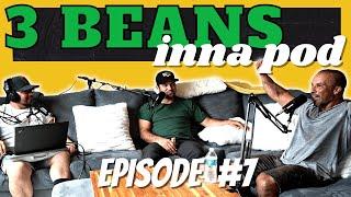 3 Beans Inna Pod Episode #7 - Blunt Awakening