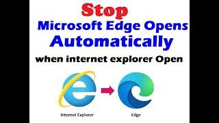 STOP Microsoft Edge Open Automatically  when internet explore open