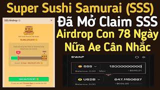 Super Sushi Samurai (SSS) Đã Mở Claim SSS - Airdrop Con 78 Ngày Nữa Mọi Người Cân Nhắc