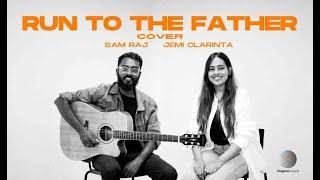 Run to the Father (Cover) | Kingdom Sound | ft. Jemi Clarinta & Sam Raj | Orginal Song Cody Carnes