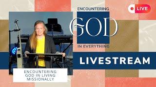 August 6, 2023 Message - Encountering God in Living Missionally (Special Guest: Amanda Corbin)