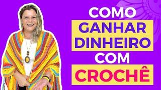 Como ganhar dinheiro com crochê e vender ainda mais