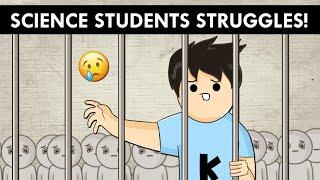 Struggles Of A Science Student!