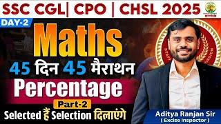 Day 02 | Percentage | Math | 45 din 45 marathon | aditya ranjan Sir | SSC exams 2025 | CGL/CPO/CHSL