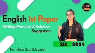 SSC 2024 I English 1st Paper I Writing Part A to Z Solution I Suggestion