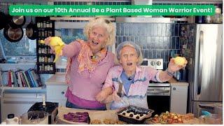 Join us on our 10th Annual Be a Plant Based Woman Warrior Event!