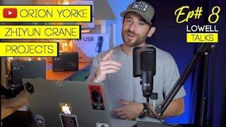 Orion Yorke Youtube Channel, Zhiyun Crane, & Projects | Lowell Talks Ep#8