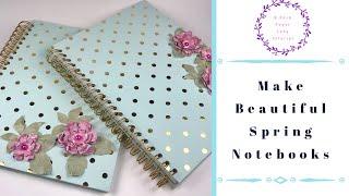 Make Beautiful Spring Notebooks