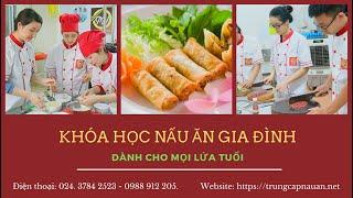 LỚP DẠY NẤU ĂN GIA ĐÌNH  học nấu ăn ngon - học thêm "bí quyết" giữ lửa hạnh phúc