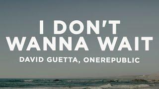 David Guetta, OneRepublic - I Don't Wanna Wait (Lyrics)