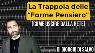 LA TRAPPOLA DELLE “Forme Pensiero” di Giorgio Di Salvo