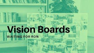 Waiting for Ron Podcast #2 - Vision Boards