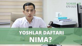 YOSHLAR DAFTARI NIMA? | TO'LIQ MA'LUMOT