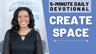 Creating Space | 5 Min Daily Devotional | October 28, 2024