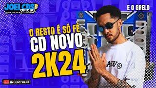 E O GRELO - O RESTO É SÓ FÉ - CD NOVO ATUALIZADO 2K24 - O GRELO DA SERESTA 2024 (@joelcdsoficial).