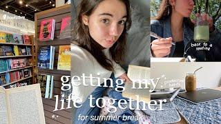 getting my life together for summer break | bookstore visit, productive habits & self care