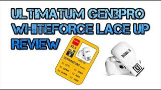 ULTIMATUM GEN3PRO WHITEFORCE BOXING GLOVES REVIEW