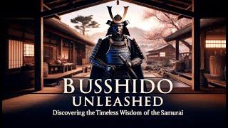 Bushido Unleashed: Discovering the Timeless Wisdom of the Samurai【Success Philosophy of a  Leader】