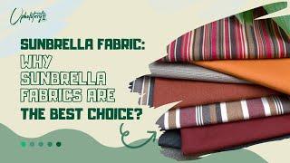 Sunbrella Fabric Features Why Sunbrella Fabrics Are The Best Choice