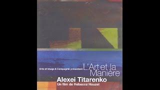 Alexey Titarenko:  Art et la Maniere. ARTE France 2005. Directed by Rebecca Houzel.