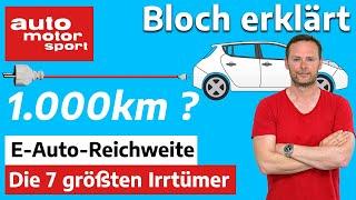 40km pro Tag reichen! Die 7 größten Reichweiten-Irrtümer - Bloch erklärt #152 | auto motor und sport