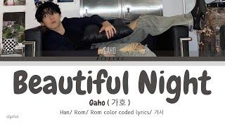 Gaho ( 가호 ) - Beautiful Night ( Han/ Rom/ Eng color coded lyrics/가사 )