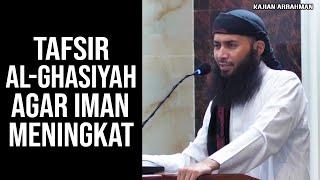 PAHAMI TAFSIR SURAH AL GHASIYAH AGAR MENINGKATKAN IMAN KITA - USTADZ SYAFIQ RIZA BASALAMAH